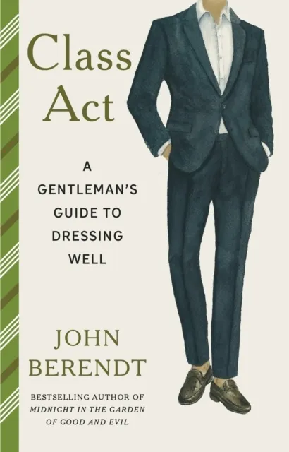 Class Act: A Gentleman's Guide to Dressing Well  9781807847166