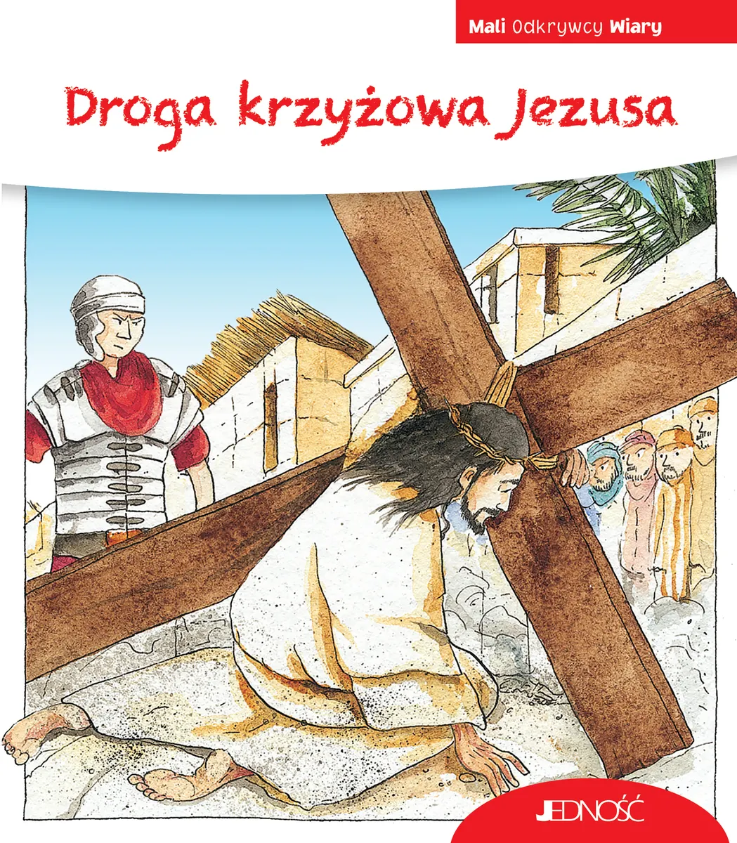 Droga krzyżowa Jezusa. (seria: Mali Odkrywcy Wiary)  9788383534466