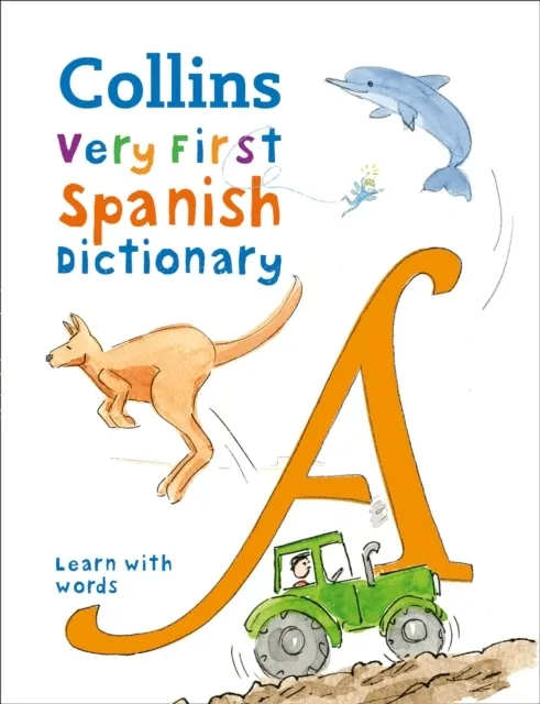 Collins First Spanish Dictionary: 500 first words for ages 5+ - Collins ...
