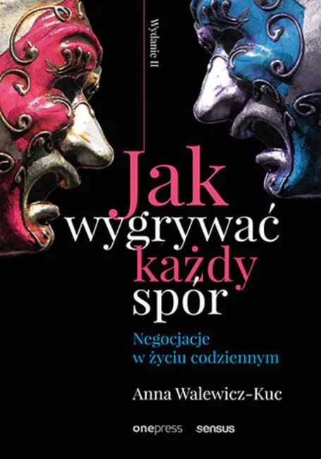 Jak wygrywać każdy spór. Negocjacje w życiu codziennym. Wydanie II 9788328391277