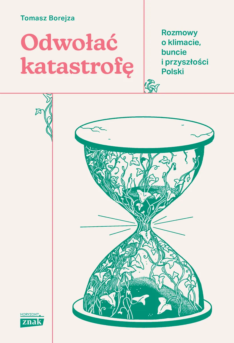 Odwołać katastrofę. Rozmowy o klimacie, buncie i przyszłości Polski 9788324089079