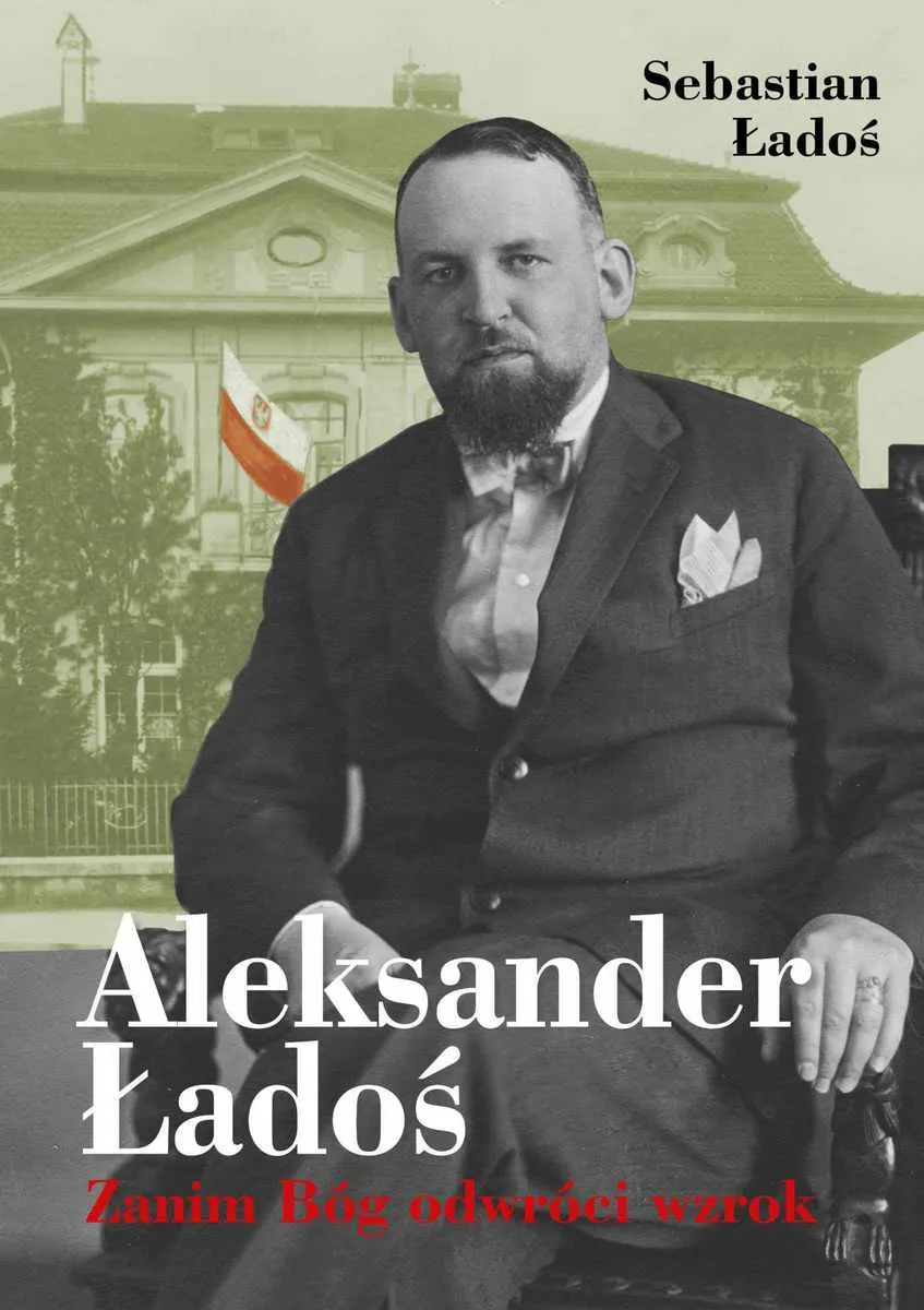 Aleksander Ładoś. Zanim Bóg odwróci wzrok 9788367769785