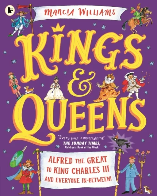 Kings and Queens: Alfred the Great to King Charles III and Everyone In-Between!  9781529517095