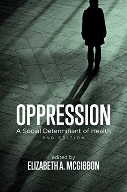 Oppression: A Social Determinant of Health  9781773632285