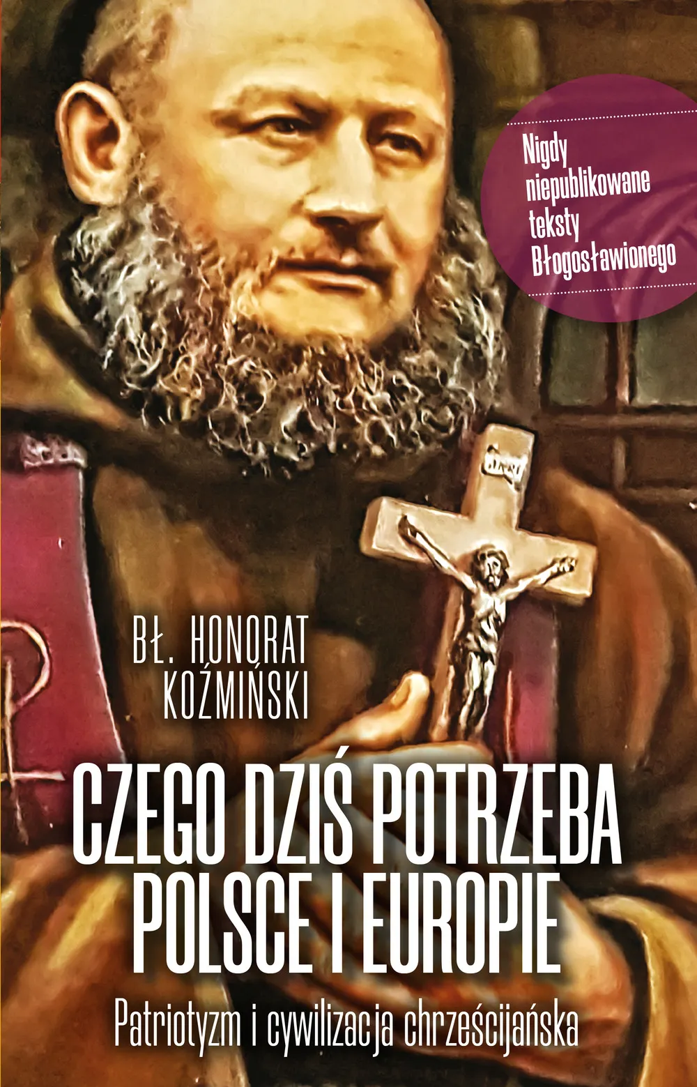 Czego dziś potrzeba Polsce i Europie. Patriotyzm i cywilizacja chrześcijańska 9788380794405