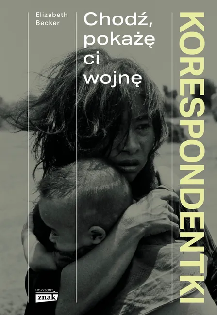 Korespondentki. Chodź, pokażę ci wojnę 9788324088249