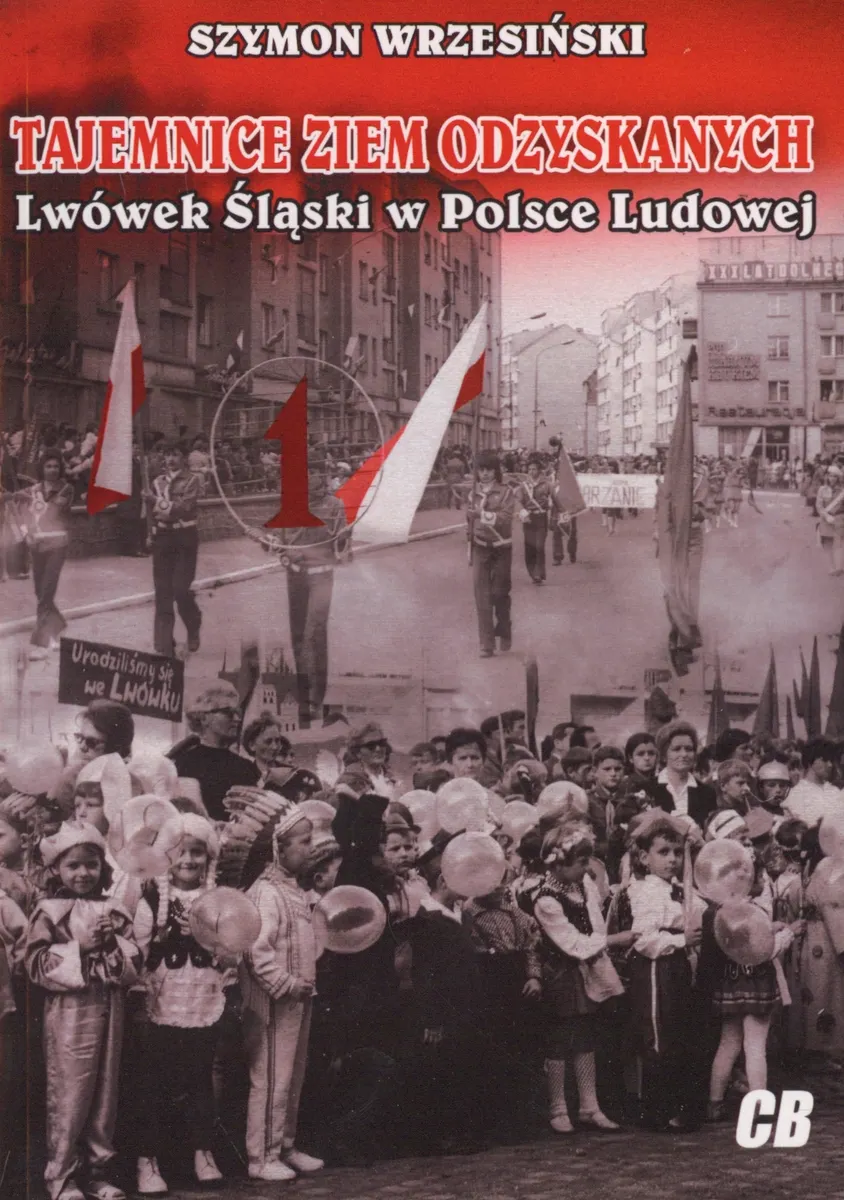 Tajemnice Ziem Odzyskanych. Lwówek Śląski w Polsce Ludowej  9788373392083