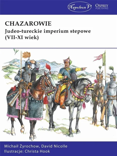 Chazarowie. Judeo-tureckie imperium stepowe.. 9788381780520