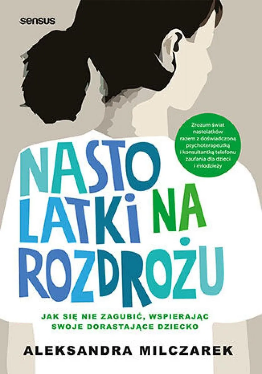 Nastolatki na rozdrożu. Jak się nie zagubić, wspierając swoje dorastające dziecko 9788328915909