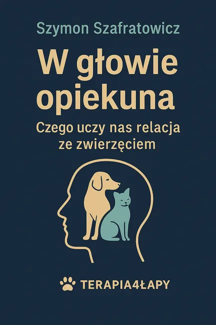 W głowie opiekuna. Czego uczy nas relacja ze zwierzęciem 9788397574168