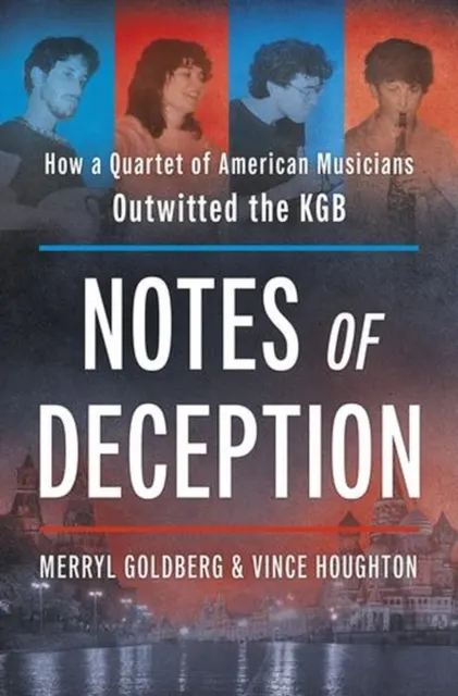 Notes of Deception: How a Quartet of American Musicians Outwitted the KGB  9781335016348