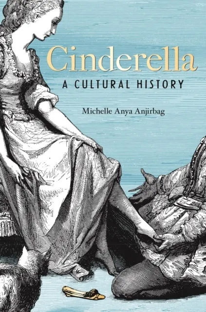 Cinderella: A Cultural History  9781851246588