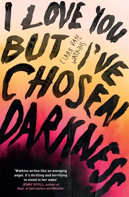 I Love You But I've Chosen Darkness 9781529418378