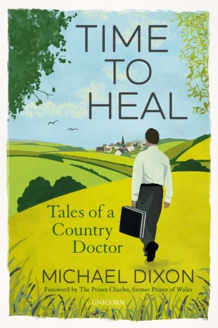 Time to Heal: Tales of a Country Doctor 9781911397762