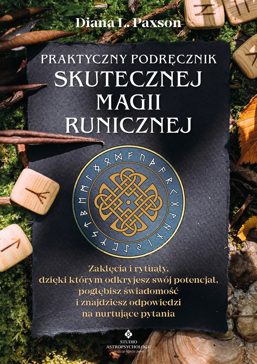 Praktyczny podręcznik skutecznej magii runicznej. Zaklęcia i rytuały, dzięki którym odkryjesz swój p 9788383015613