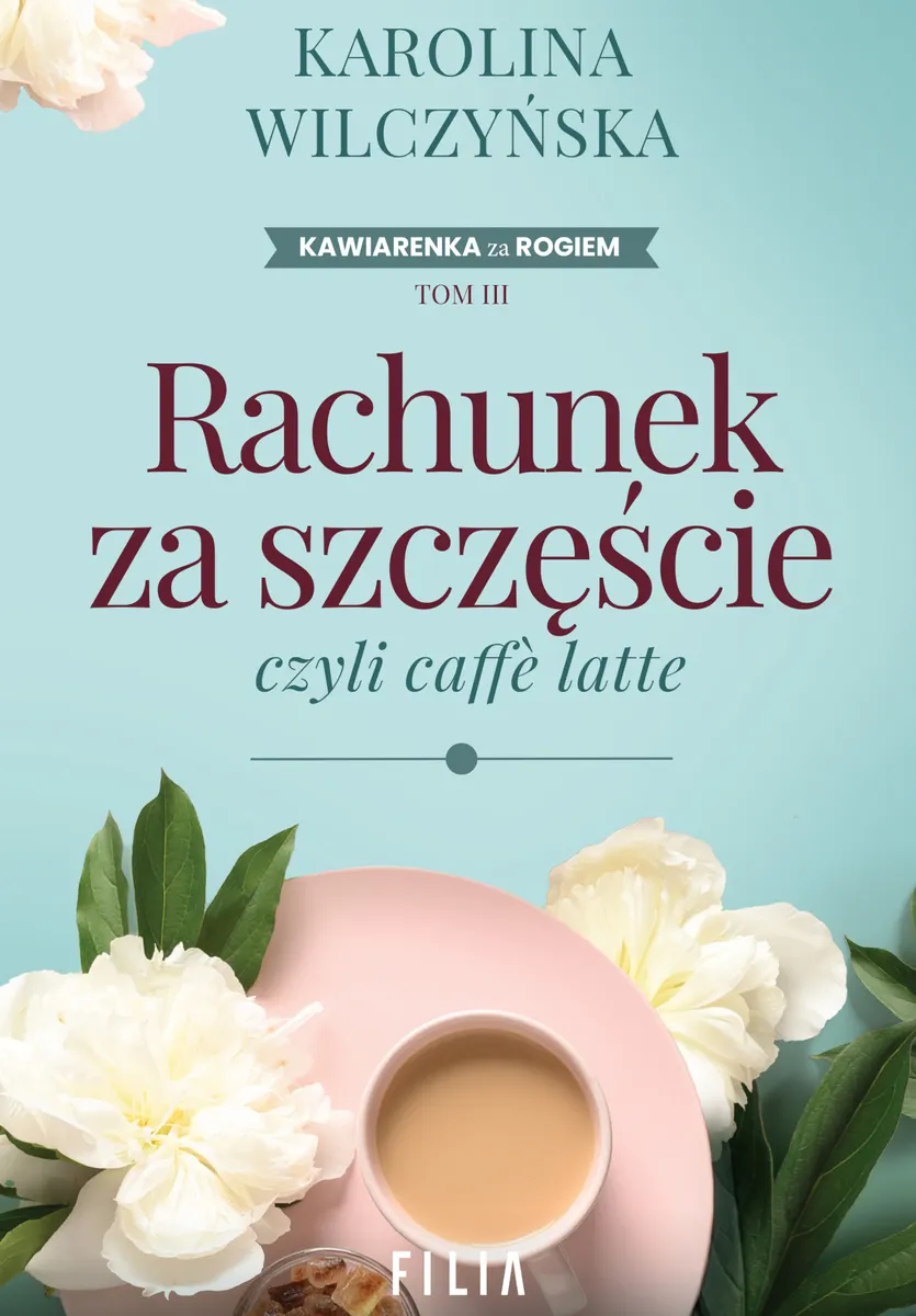 Kawiarenka za rogiem. Tom 3. Rachunek za szczęście, czyli caffe latte 9788384028001