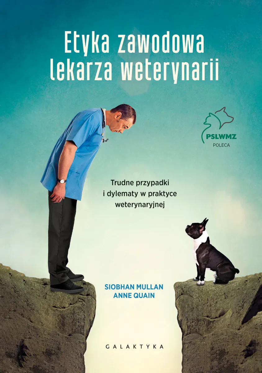 Etyka zawodowa lekarza weterynarii. Trudne przypadki i dylematy w praktyce weterynaryjnej  9788375799903