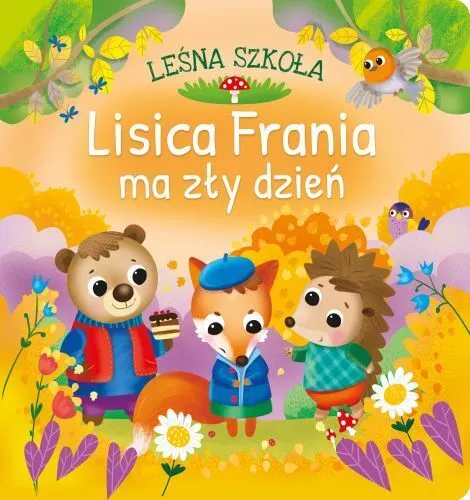 Lisica Frania ma zły dzień. Leśna szkoła  9788368859546