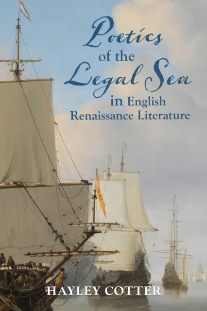 Poetics of the Legal Sea in English Renaissance Literature  9780817362782