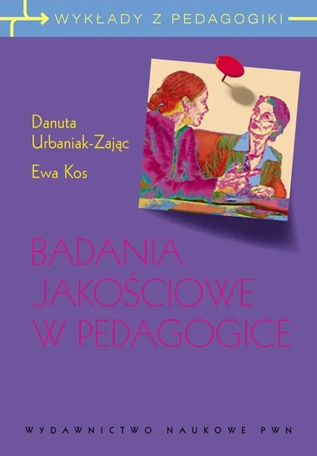 Badania jakościowe w pedagogice. Wywiad narracyjny i obiektywna hermeneutyka. 9788301172381