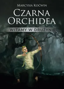 Witamy w drużynie. Seria Czarna Orchidea. Tom 1