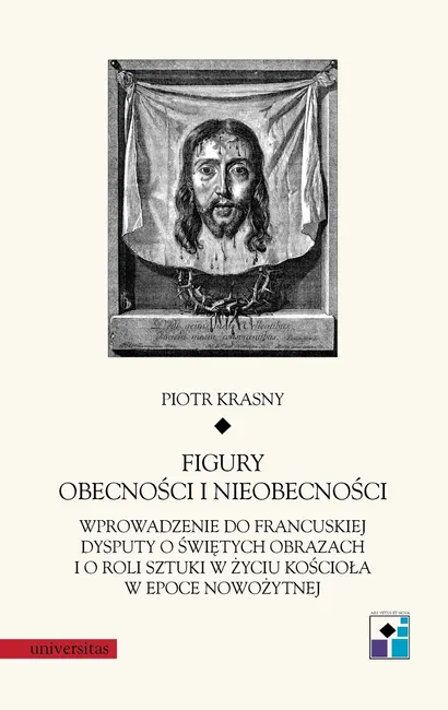 Figury obecności i nieobecności. Wprowadzenie do francuskiej dysputy o świętych obrazach i o roli sz 9788324232987