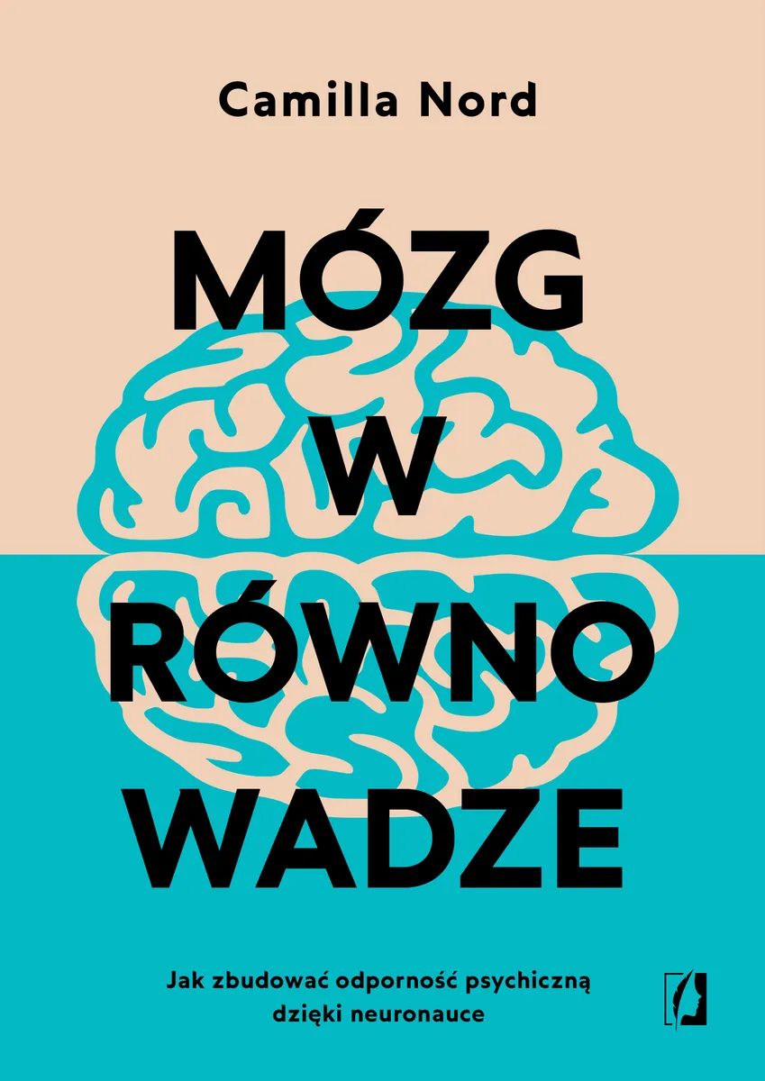 Mózg w równowadze. Jak zbudować odporność psychiczną dzięki neuronauce  9788383713861