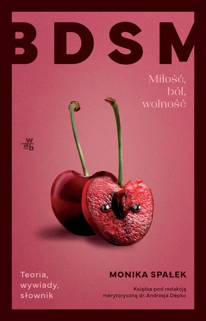 BDSM. Miłość, ból, wolność 9788384495308