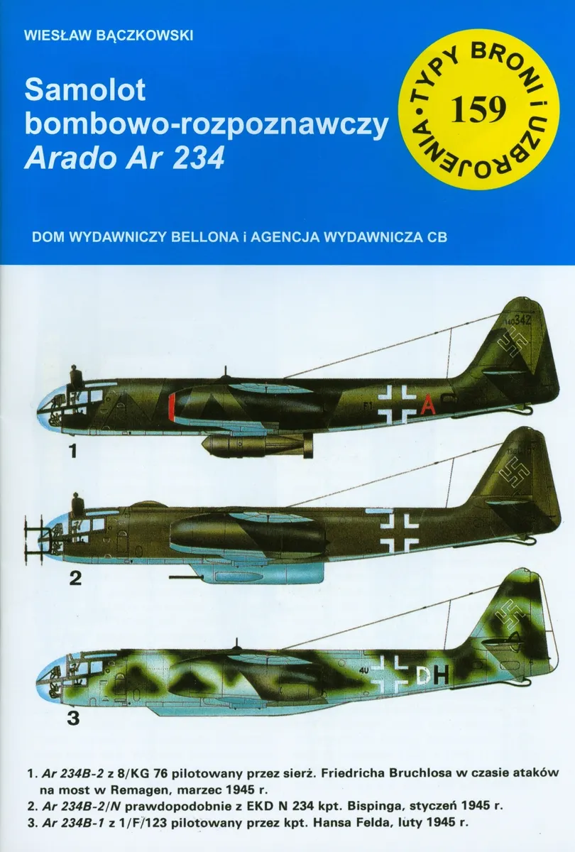 Samolot bombowo-rozpoznawczy Arado Ar 234. Seria Typy Broni i Uzbrojenia. Zeszyt 159  9788373391871