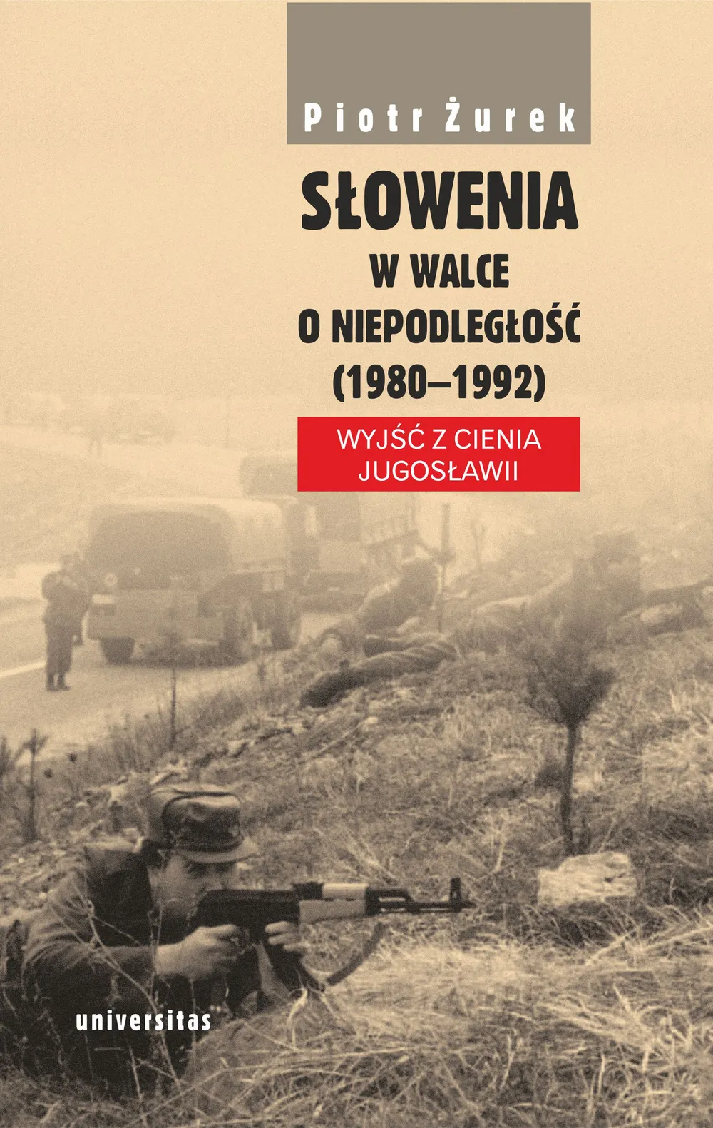 Słowenia w walce o niepodległość (1980–1992). Wyjść z cienia Jugosławii 9788324229482