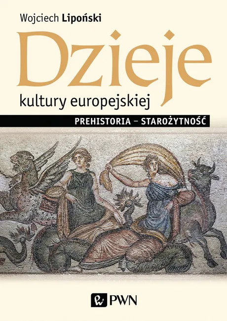 Dzieje kultury europejskiej. Prehistoria – starożytność 9788301211974
