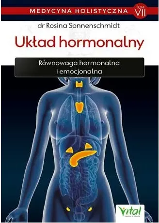 Układ hormonalny – medycyna holistyczna. Tom VII 9788382727906