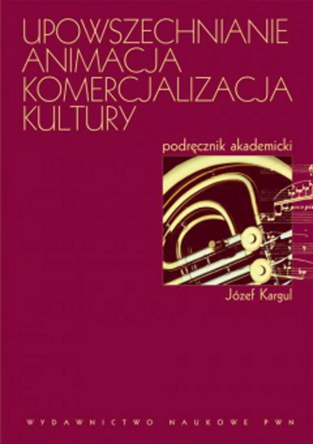 Upowszechnianie Animacja Komercjalizacja kultury 9788301204020