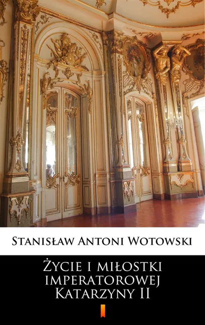 Życie i miłostki imperatorowej Katarzyny II 9788382179088