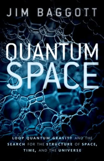 Quantum Space: Loop Quantum Gravity and the Search for the Structure of Space, Time, and the Universe  9780198809128