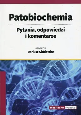 Patobiochemia. Pytania, odpowiedzi i komentarz 9788378461128