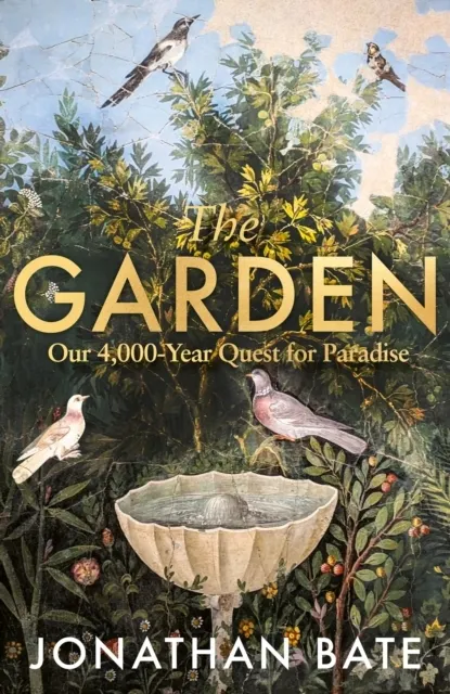 The Garden: Our 4,000 Year Quest for Paradise  9780008610555