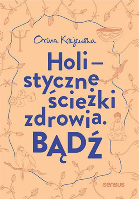 Bądź. Holistyczne ścieżki zdrowia 9788328354197