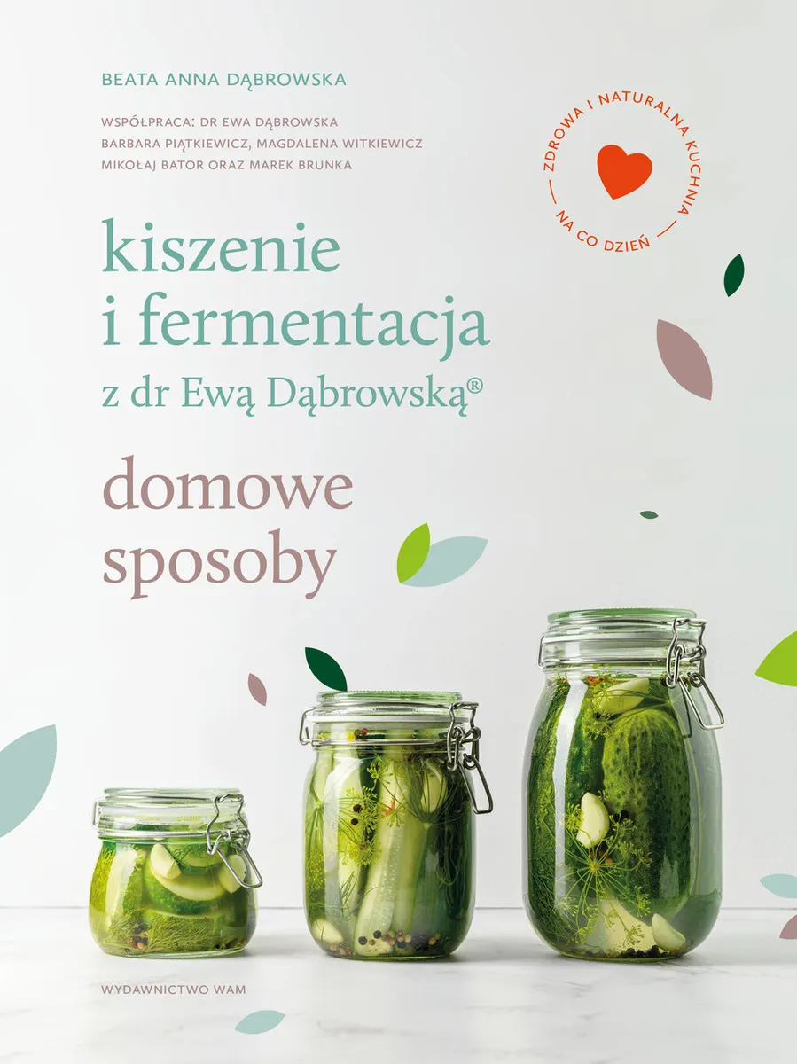 Kiszenie i fermentacja z dr Ewą Dąbrowską. Domowe sposoby (e-book) 9788327727770