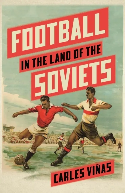 Football in the Land of the Soviets 9780745347448