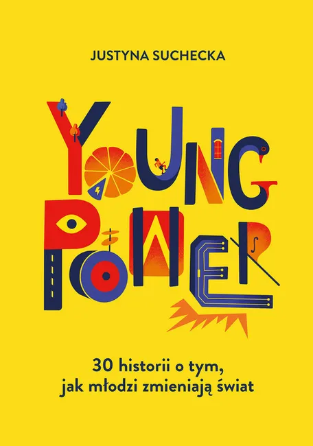 Young power! 30 historii o tym, jak młodzi zmieniają świat 9788324052189