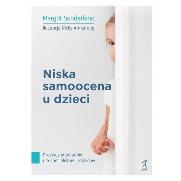 Niska samoocena u dzieci. Praktyczny poradnik dla specjalistów i rodziców  9788374899383