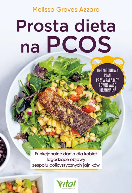 Prosta dieta na PCOS. Funkcjonalne dania dla kobiet łagodzące objawy zespołu policystycznych jajnikó 9788382729214