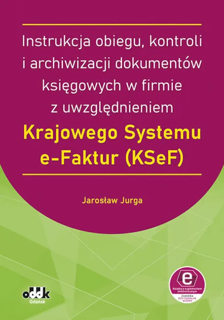 Instrukcja obiegu, kontroli i archiwizacji dokumentów księgowych w firmie z uwzględnieniem Krajowego 9788382530889