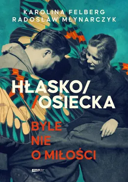 Hłasko/Osiecka. Byle nie o miłości 9788383674728