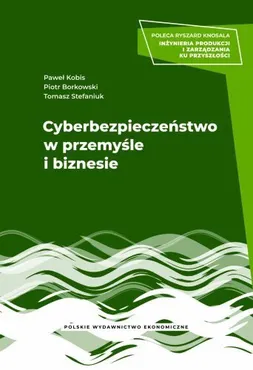 Cyberbezpieczeństwo w przemyśle i biznesie 9788320827071