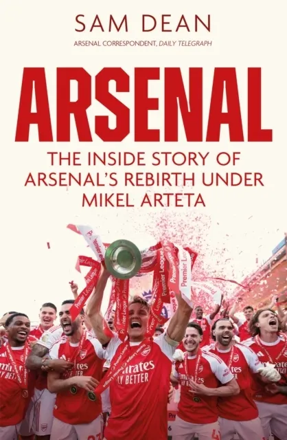 Arsenal: The Inside Story of Arsenal's Rebirth Under Mikel Arteta  9781037420405