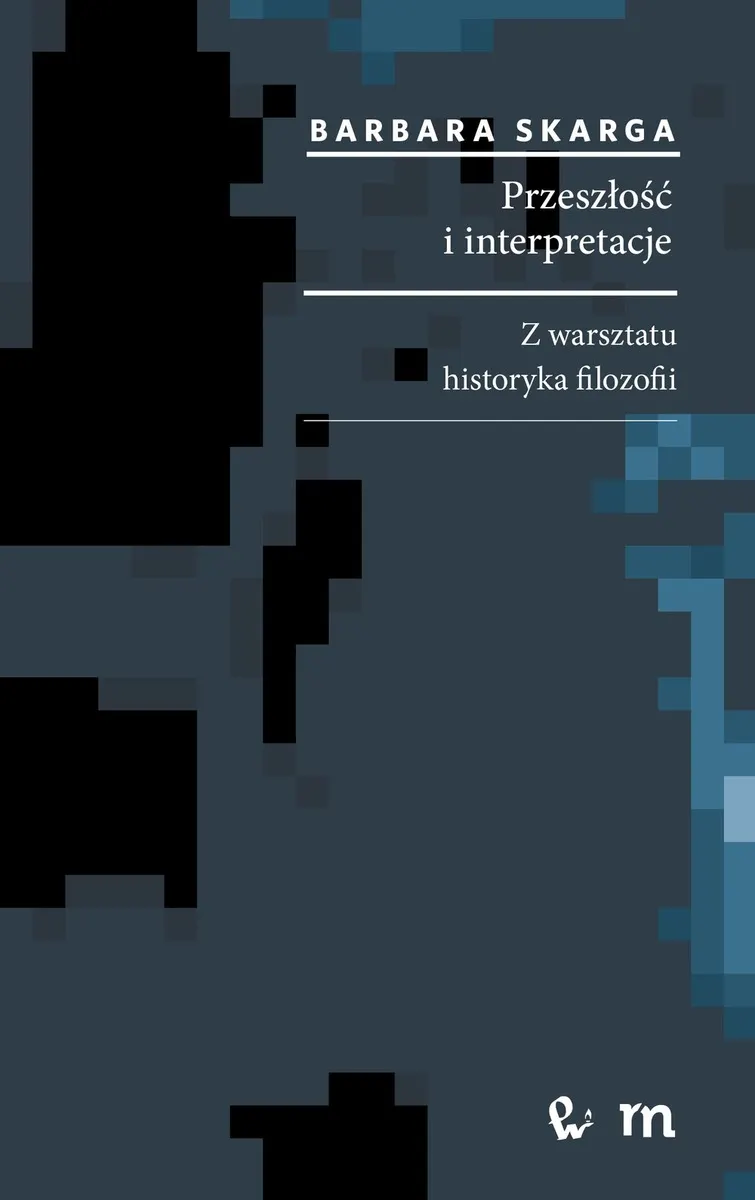 Przeszłość i interpretacje. Z warsztatu historyka filozofii  9788301183394