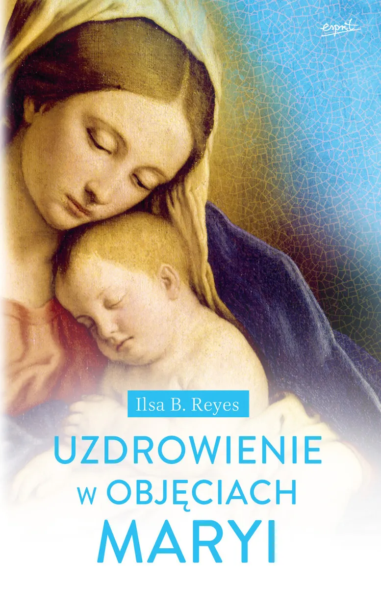 Uzdrowienie w objęciach Maryi 9788365706492