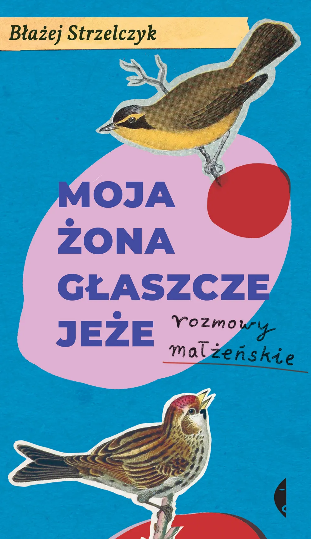 Moja żona głaszcze jeże. Rozmowy małżeńskie 9788380499584